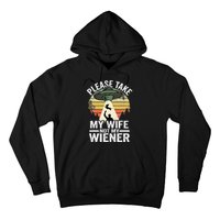 Please Take My Wife Not My Wiener Dog Dad Vintage Dachshund Hoodie