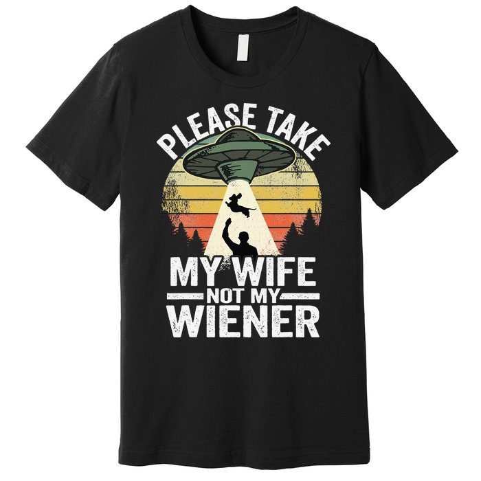 Please Take My Wife Not My Wiener Dog Dad Vintage Dachshund Premium T-Shirt