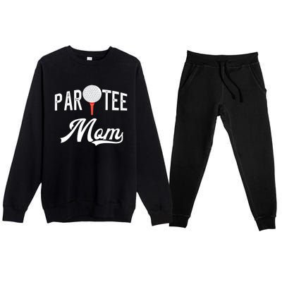 Par Tee Mom Funny Partee Golf Pun For Mom Gift Premium Crewneck Sweatsuit Set