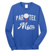 Par Tee Mom Funny Partee Golf Pun For Mom Gift Long Sleeve Shirt