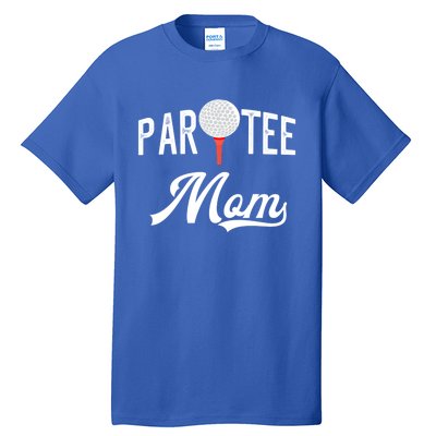 Par Tee Mom Funny Partee Golf Pun For Mom Gift Tall T-Shirt