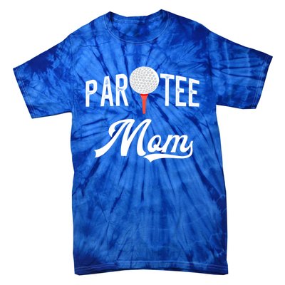 Par Tee Mom Funny Partee Golf Pun For Mom Gift Tie-Dye T-Shirt