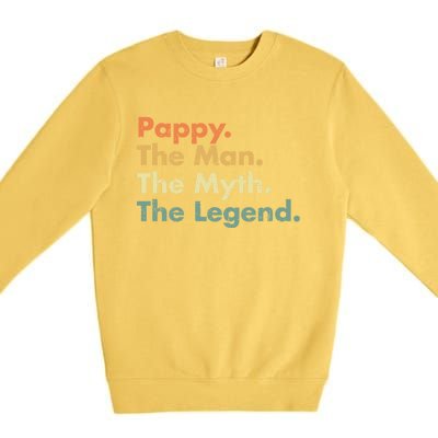 Pappy The Man The Myth The Legend Father Dad Uncle Gift Premium Crewneck Sweatshirt