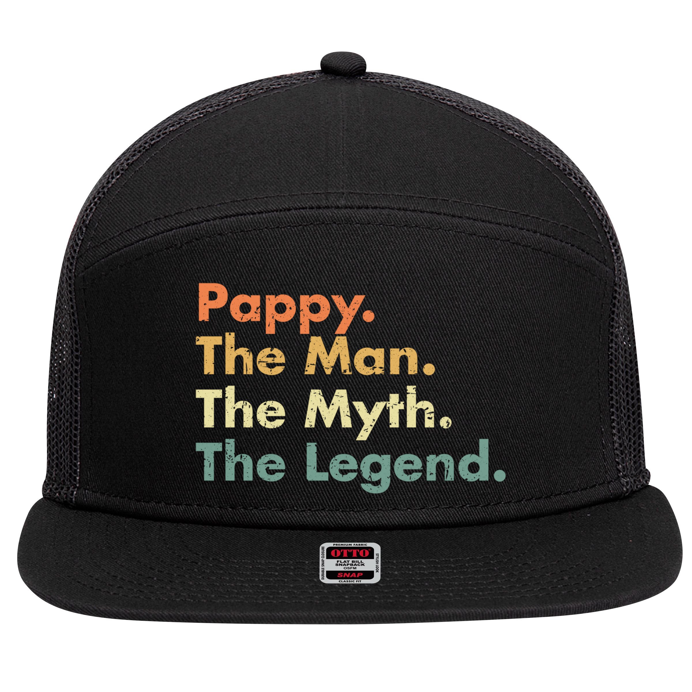 Pappy The Man The Myth The Legend Father Dad Uncle Gift 7 Panel Mesh Trucker Snapback Hat