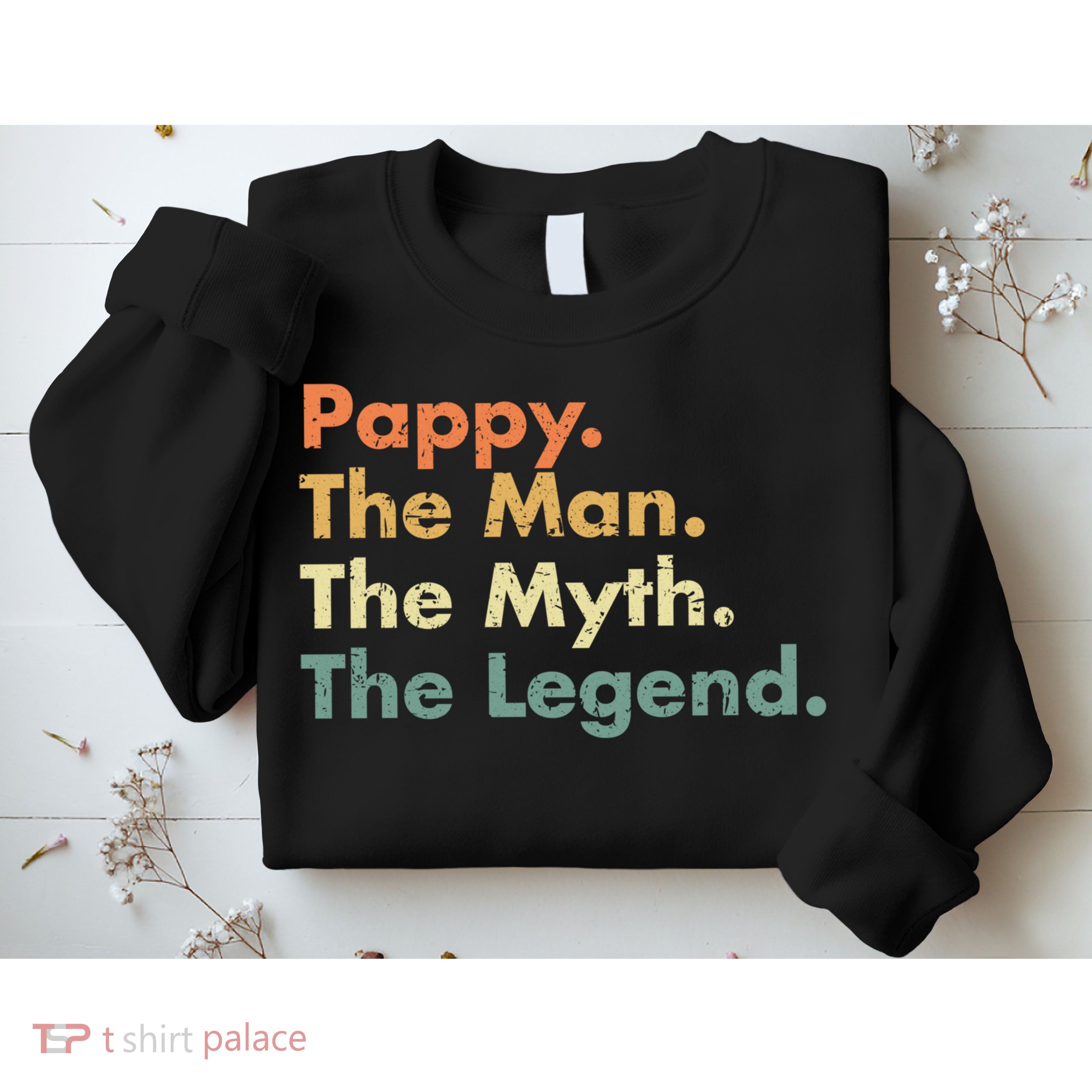 Pappy The Man The Myth The Legend Father Dad Uncle Gift Sweatshirt