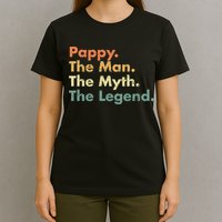 Pappy The Man The Myth The Legend Father Dad Uncle Gift T-Shirt