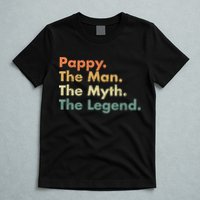 Pappy The Man The Myth The Legend Father Dad Uncle Gift T-Shirt