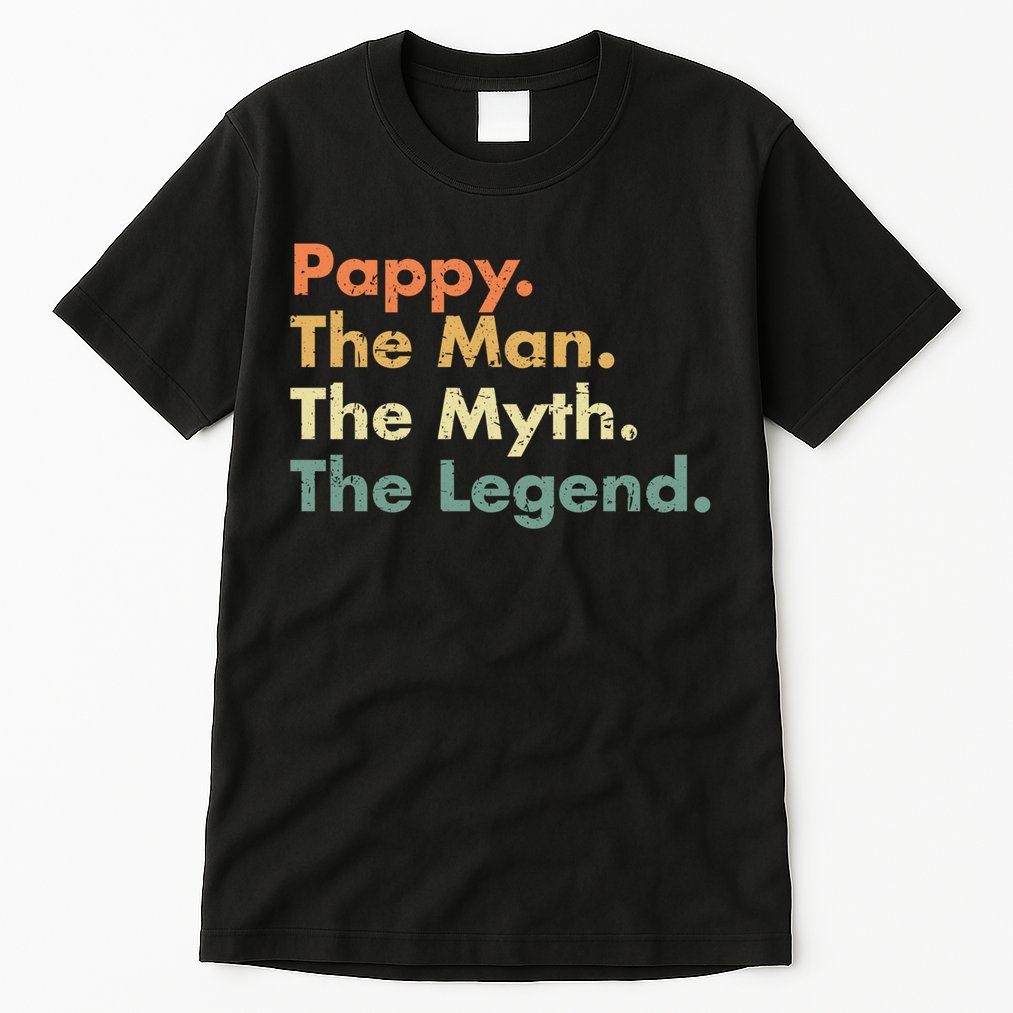 Pappy The Man The Myth The Legend Father Dad Uncle Gift Tall T-Shirt