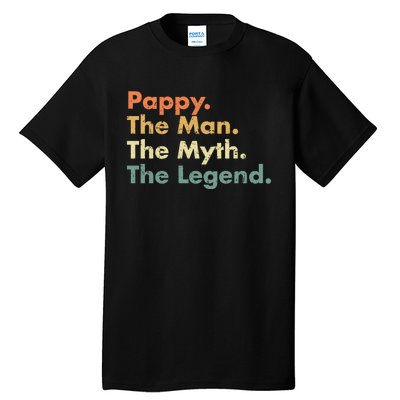 Pappy The Man The Myth The Legend Father Dad Uncle Gift Tall T-Shirt