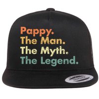 Pappy The Man The Myth The Legend Father Dad Uncle Gift Flat Bill Trucker Hat