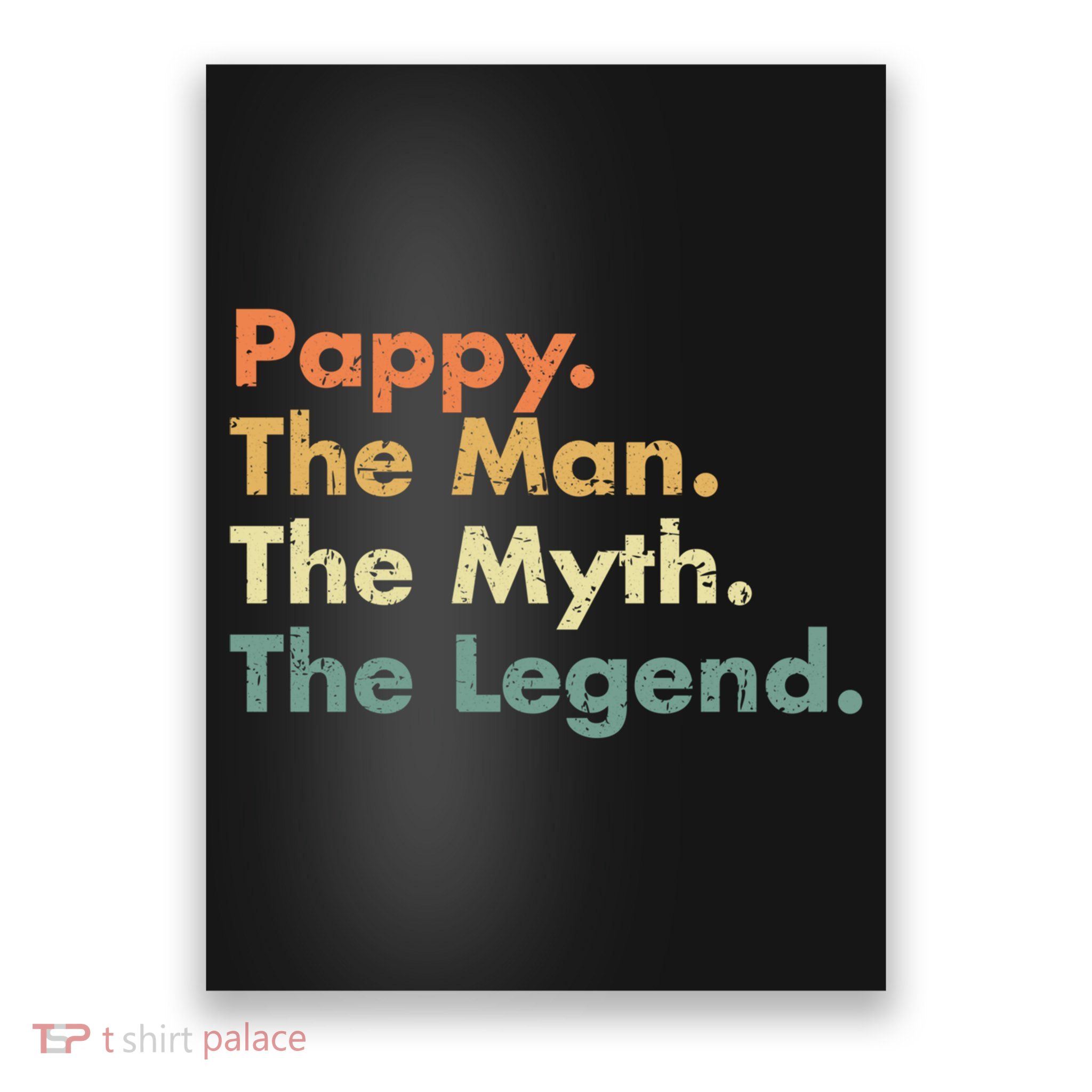 Pappy The Man The Myth The Legend Father Dad Uncle Gift Poster