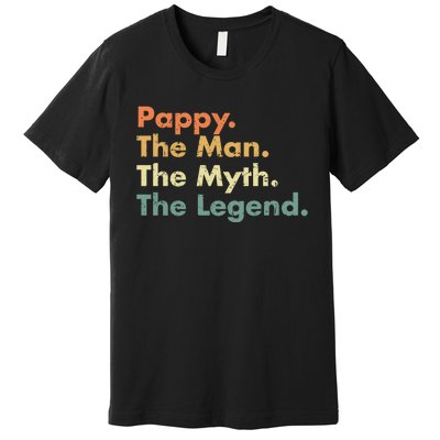 Pappy The Man The Myth The Legend Father Dad Uncle Gift Premium T-Shirt