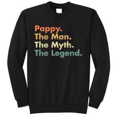 Pappy The Man The Myth The Legend Father Dad Uncle Gift Tall Sweatshirt