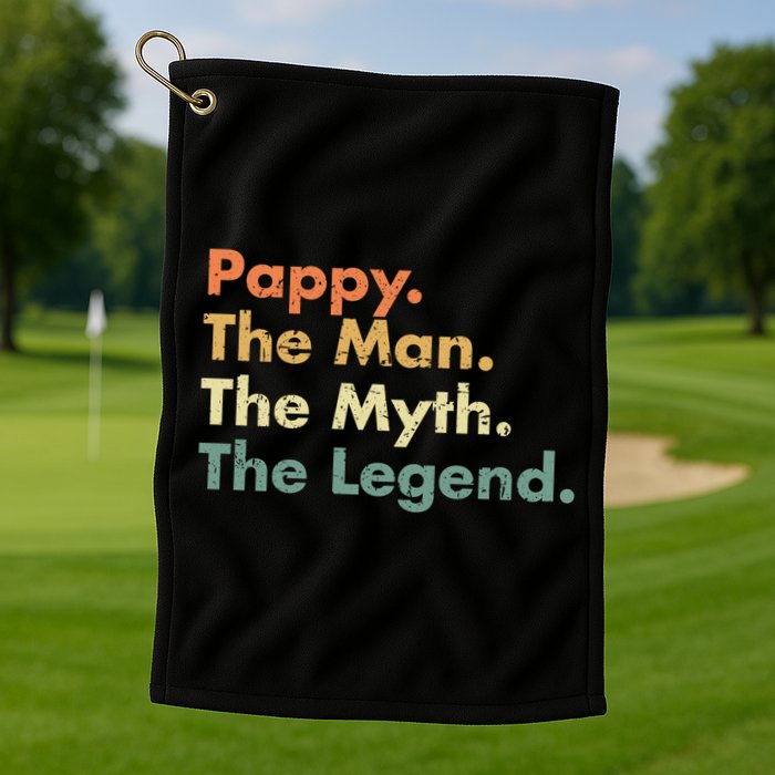 Pappy The Man The Myth The Legend Father Dad Uncle Gift Golf Towel