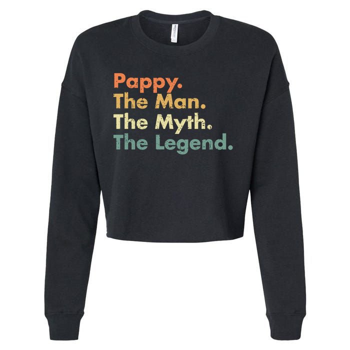 Pappy The Man The Myth The Legend Father Dad Uncle Gift Cropped Pullover Crew