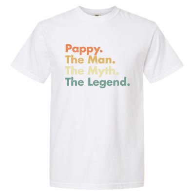 Pappy The Man The Myth The Legend Father Dad Uncle Gift Garment-Dyed Heavyweight T-Shirt