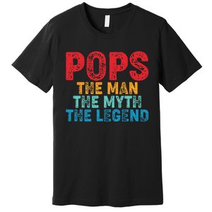 Pops The Man The Myth The Legend Fathers Day Grandpa Premium T-Shirt