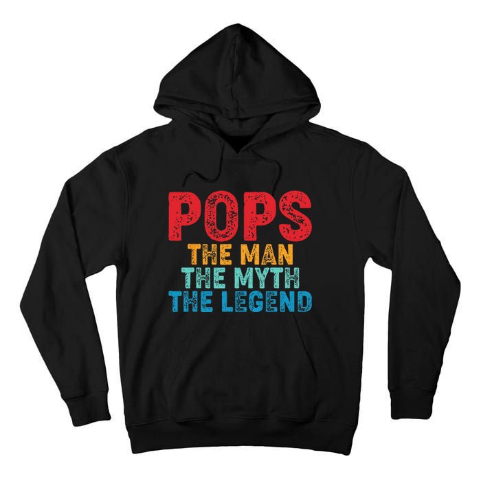 Pops The Man The Myth The Legend Fathers Day Grandpa Tall Hoodie