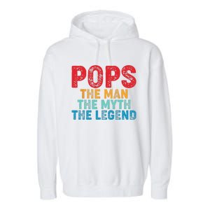 Pops The Man The Myth The Legend Fathers Day Grandpa Garment-Dyed Fleece Hoodie