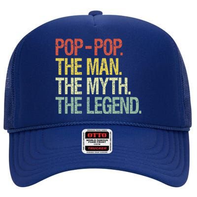 PopPop The Man The Myth The Legend Fathers Gift  High Crown Mesh Back Trucker Hat