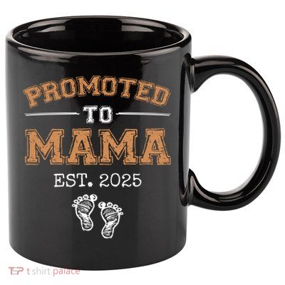 Promoted To Mama Est 2025 Mom To Be Gifts First Time Mama  11oz C Handle Ceramic Mug
