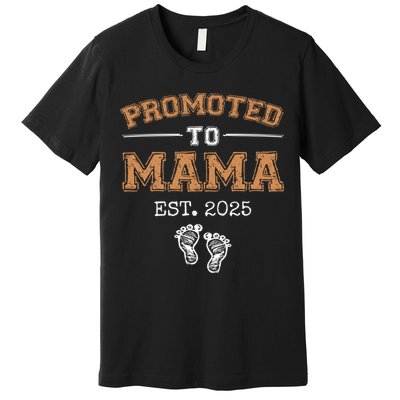 Promoted To Mama Est 2025 Mom To Be Gifts First Time Mama  Premium T-Shirt