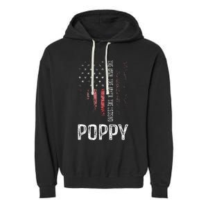 Poppy The Man The Myth The Legend Grandpa Gift Garment-Dyed Fleece Hoodie