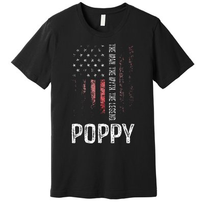 Poppy The Man The Myth The Legend Grandpa Gift Premium T-Shirt