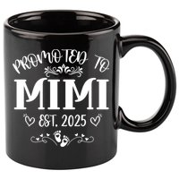 Promoted To Mimi Est 2025 Soon To Be Mom Mother's Day  11oz C Handle Ceramic Mug