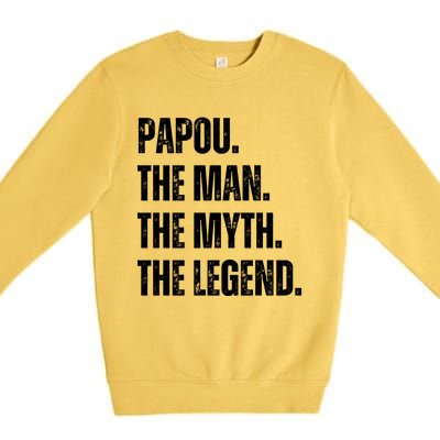 Papou The Man The Myth The Legend Premium Crewneck Sweatshirt