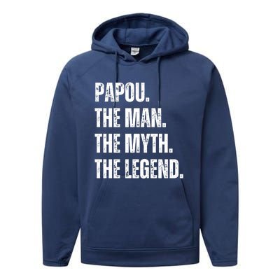 Papou The Man The Myth The Legend Performance Fleece Hoodie