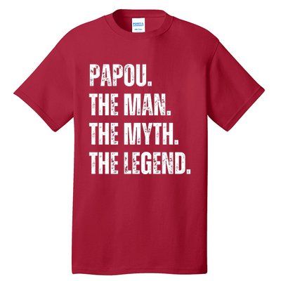 Papou The Man The Myth The Legend Tall T-Shirt