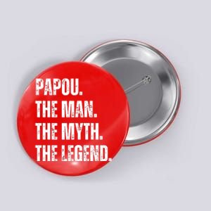 Papou The Man The Myth The Legend Button