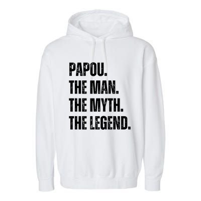 Papou The Man The Myth The Legend Garment-Dyed Fleece Hoodie