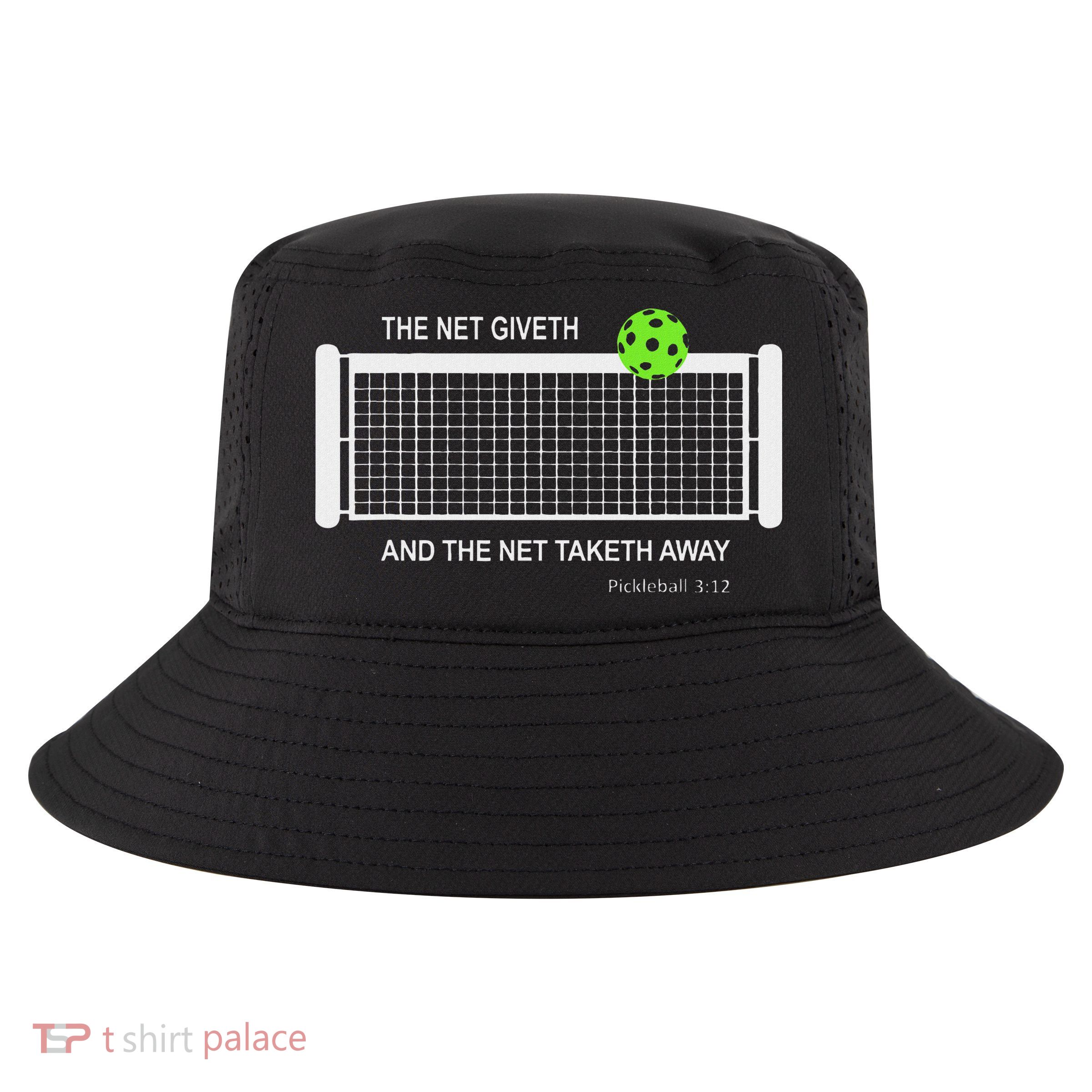 Pickleball The Net Giveth Funny Pickleball Pickleball Lovers Cool Comfort Performance Bucket Hat