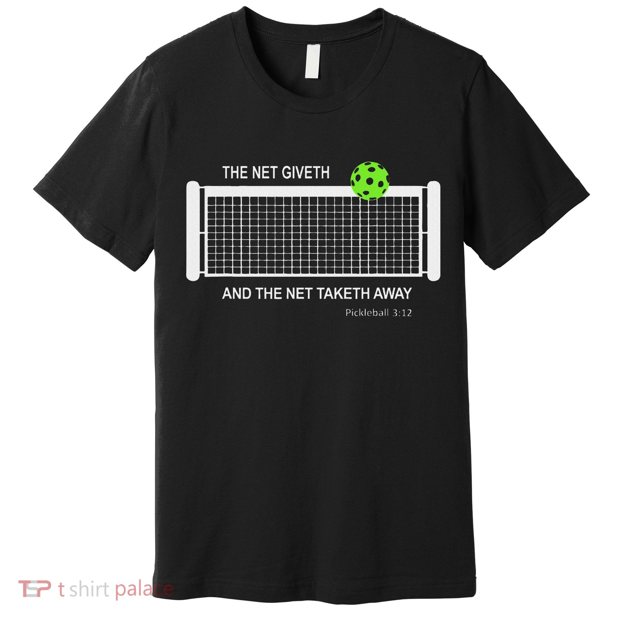 Pickleball The Net Giveth Funny Pickleball Pickleball Lovers Premium T-Shirt