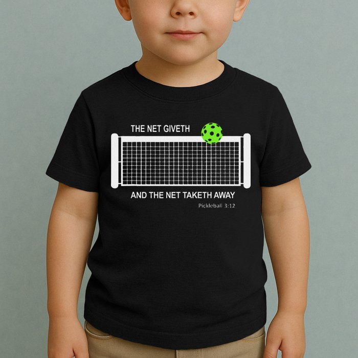 Pickleball The Net Giveth Funny Pickleball Pickleball Lovers Toddler T-Shirt