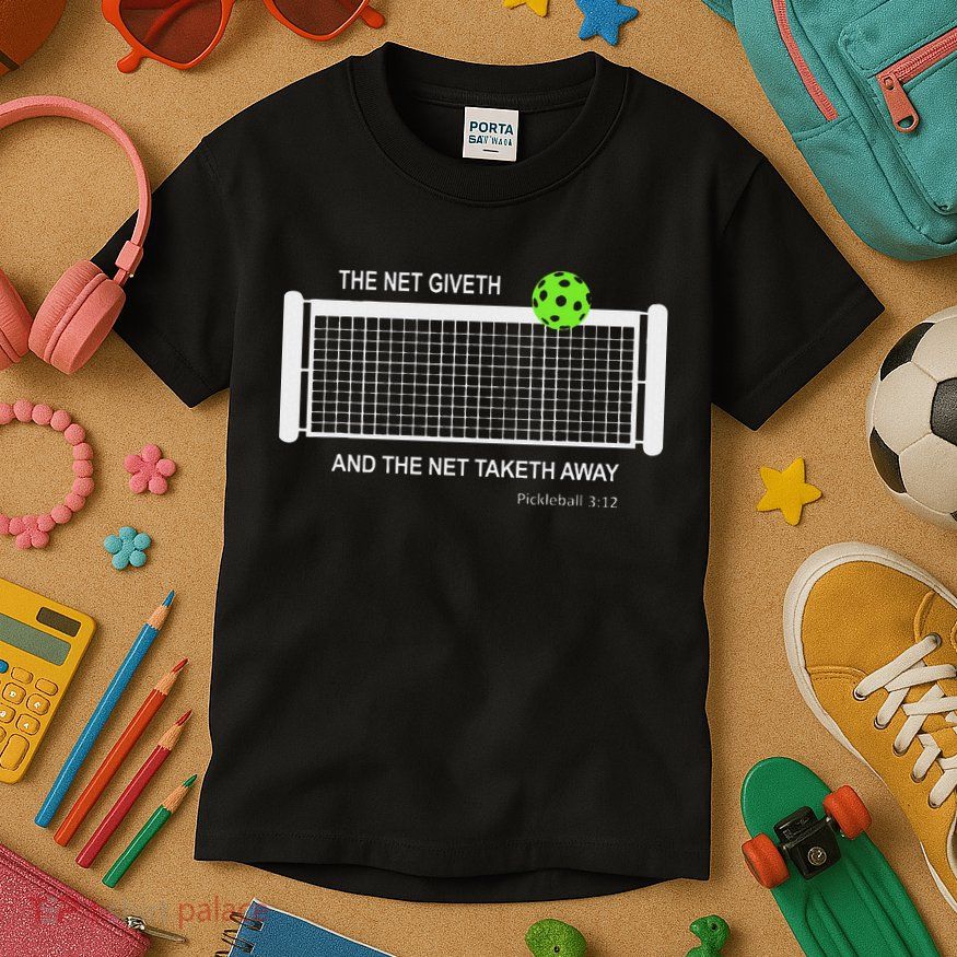 Pickleball The Net Giveth Funny Pickleball Pickleball Lovers Kids T-Shirt