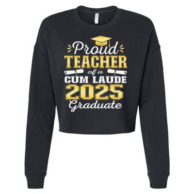Proud Teacher of 2025 Cum Laude Graduate Class of 2025 Cropped Pullover Crew