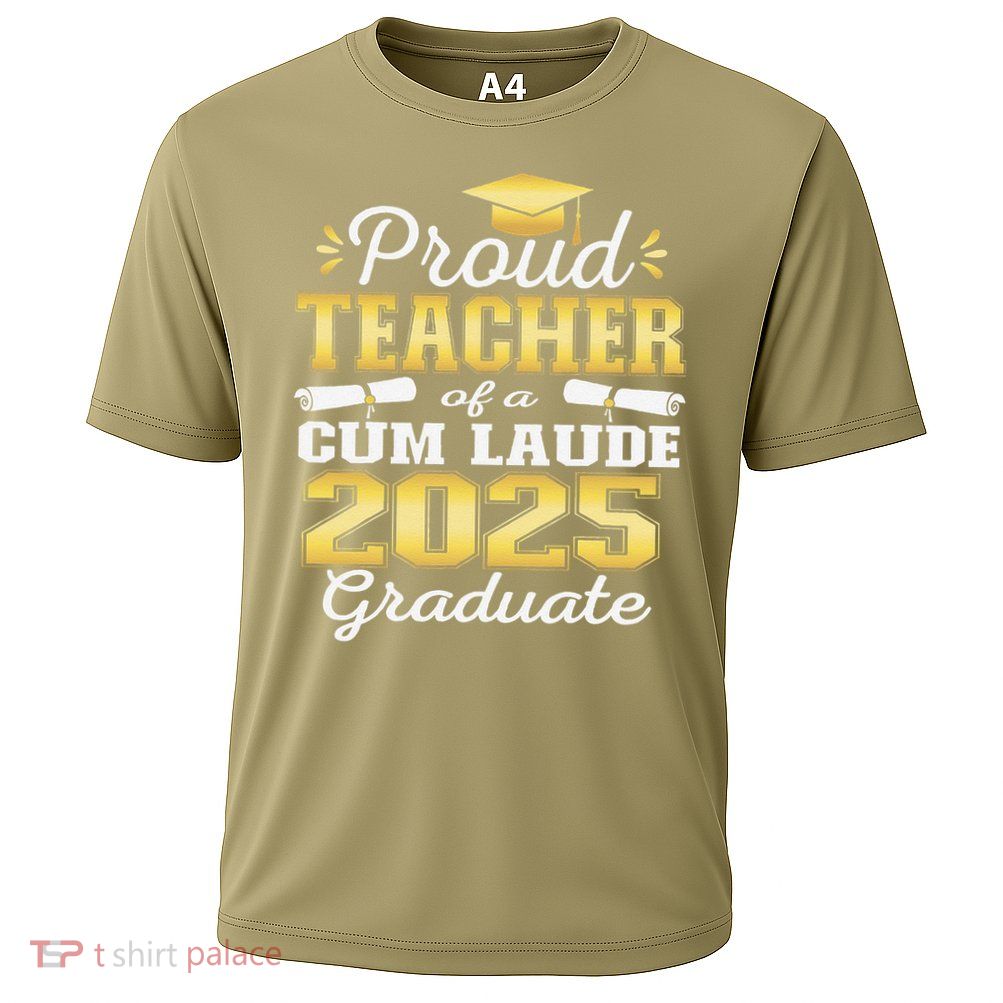 Proud Teacher of 2025 Cum Laude Graduate Class of 2025 Performance Shirt