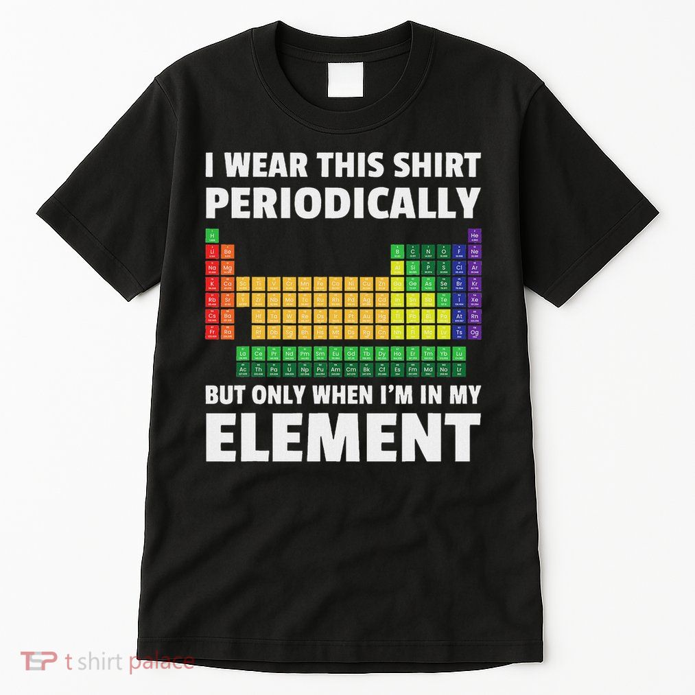 Periodic Table Of Elements Funny Saying Tall T-Shirt