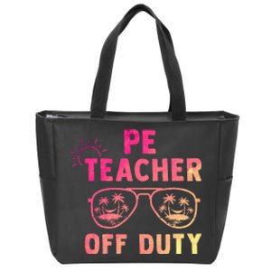 PE Teacher Off Duty Last Day Of School Appreciation Zip Tote Bag