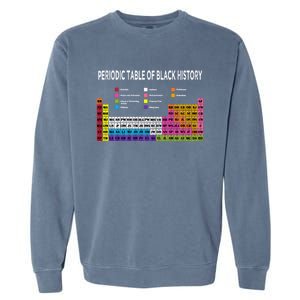 Periodic Table Of Black History African American Gift Garment-Dyed Sweatshirt