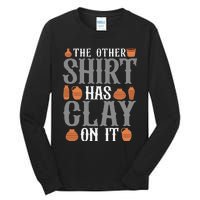 Pottery The Other Has Clay On It Ceramic Potter Tall Long Sleeve T-Shirt