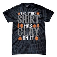 Pottery The Other Has Clay On It Ceramic Potter Tie-Dye T-Shirt