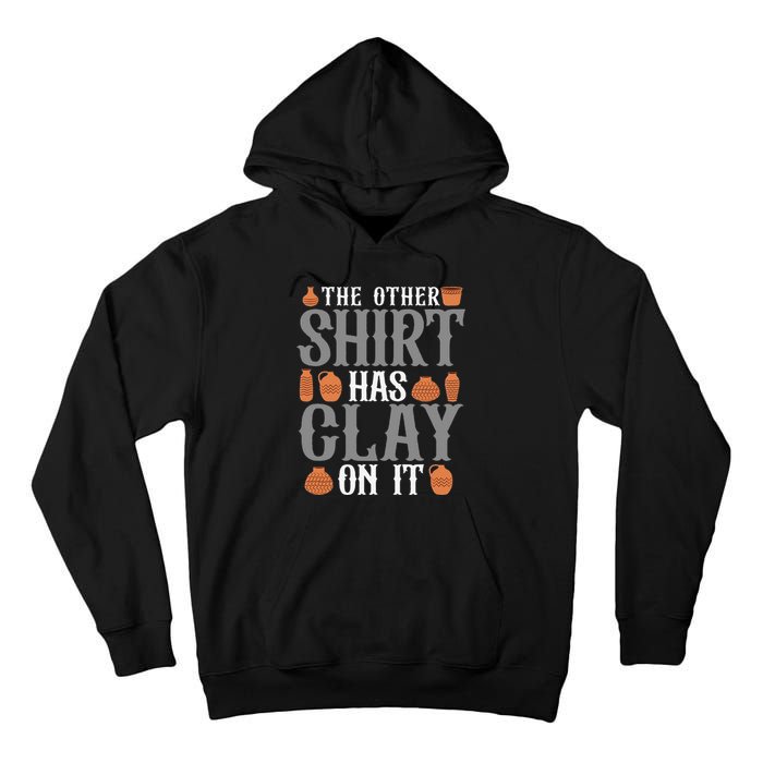 Pottery The Other Has Clay On It Ceramic Potter Tall Hoodie