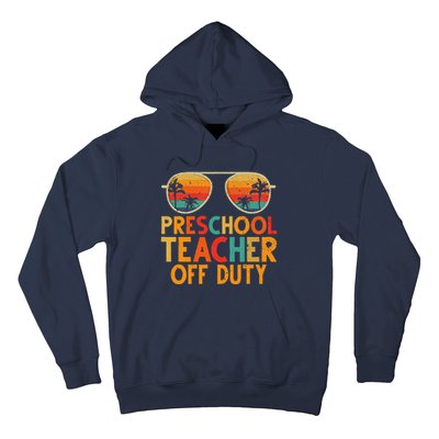 Preschool Teacher Off Duty Summer Last Day Of School Hoodie