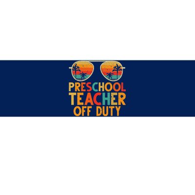 Preschool Teacher Off Duty Summer Last Day Of School Bumper Sticker