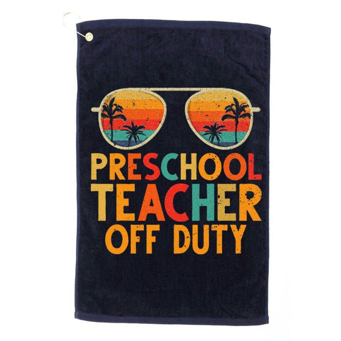 Preschool Teacher Off Duty Summer Last Day Of School Platinum Collection Golf Towel