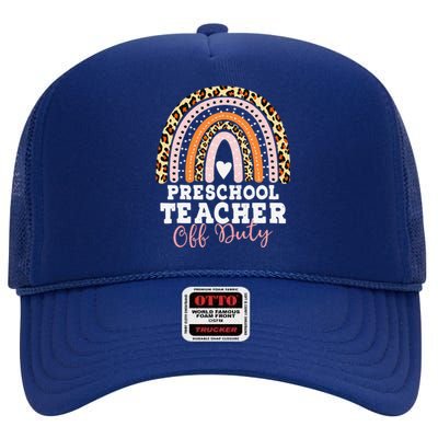 Preschool Teacher Off Duty Summer Last Day Of School High Crown Mesh Back Trucker Hat